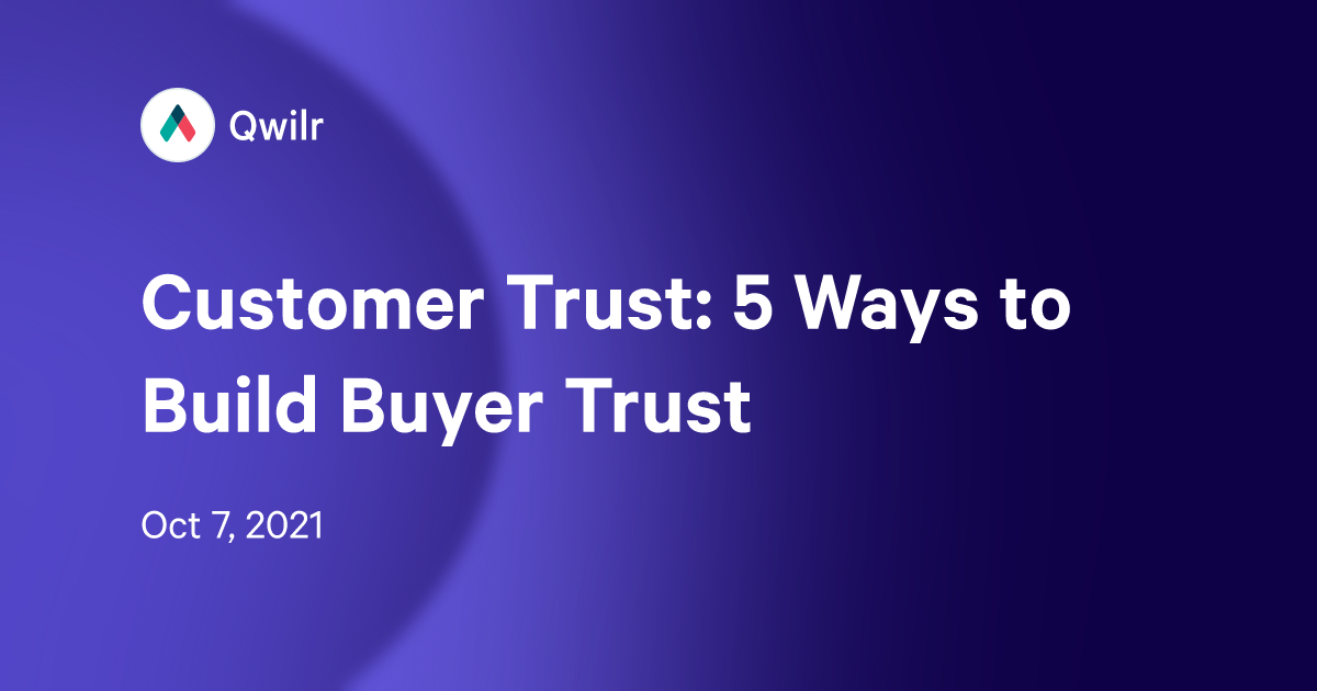 Customer Trust: 5 Ways to Build Buyer Trust | Qwilr