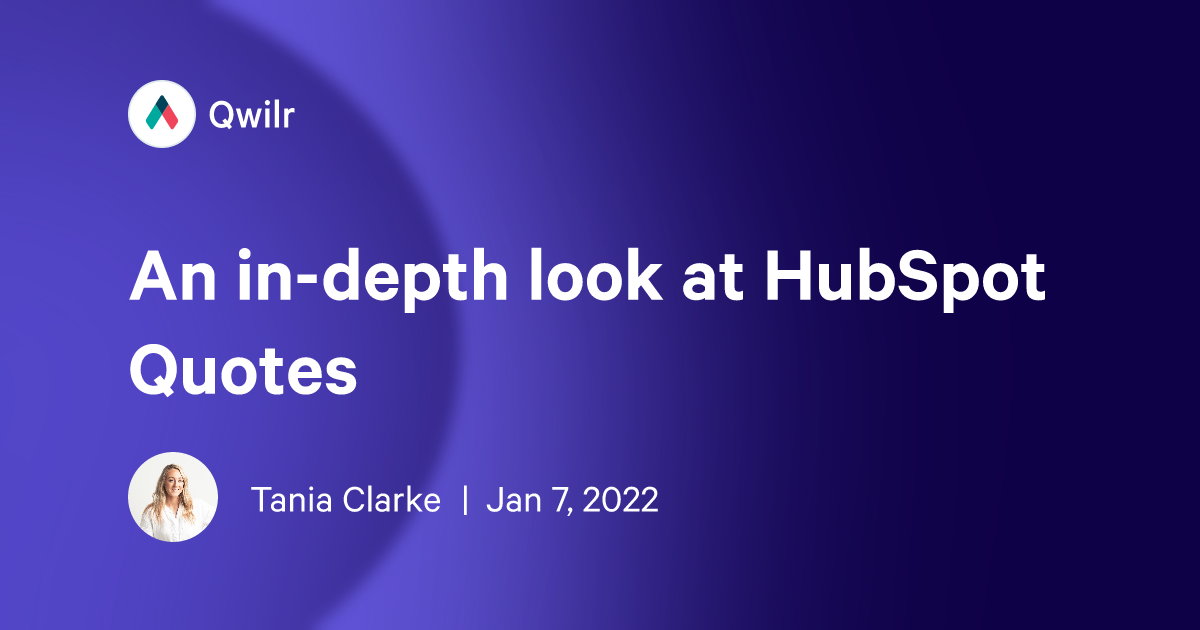 An in-depth look at HubSpot Quotes | Qwilr