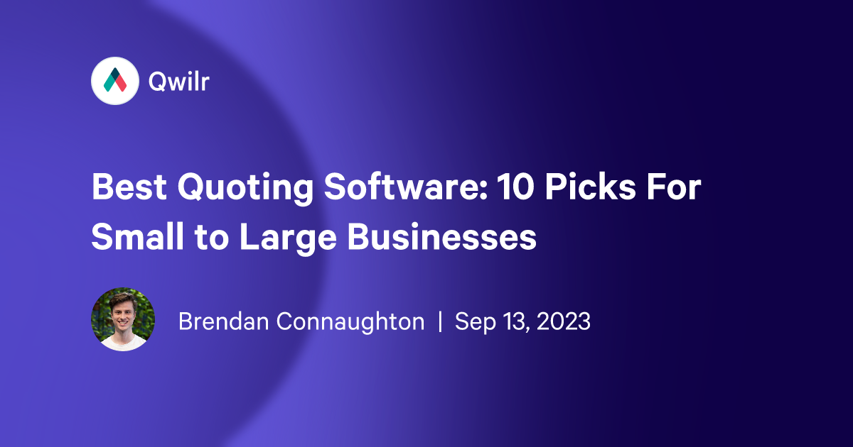 Best Quoting Software: 10 Picks For Small to Large Businesses