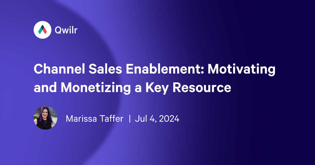 Channel Sales Enablement: Motivating and Monetizing a Key Resource